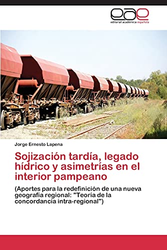 Sojización tardía, legado hídrico y asimetrías en el interior pampeano: (Aportes para la redefinición de una nueva geografía regional: Teoría de la concordancia intra-regional)
