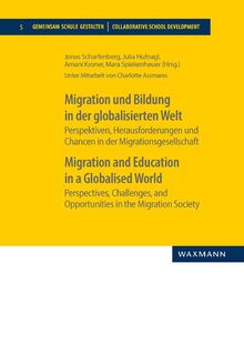 Migration und Bildung in der globalisierten Welt Migration and Education in a Globalised World: Perspektiven, Herausforderungen und Chancen in der ... Society (Gemeinsam Schule gestalten)