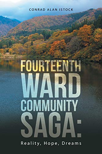 Fourteenth Ward Community Saga:: Reality, Hope, Dreams
