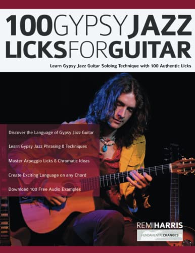 Harris, Mr Remi 100 Gypsy Jazz Guitar Licks, Learn Gypsy Jazz Guitar Soloing Technique With 100 Authentic Licks (Play Gypsy Jazz Guitar)