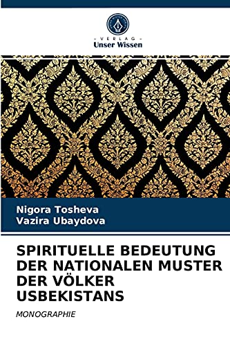SPIRITUELLE BEDEUTUNG DER NATIONALEN MUSTER DER VÖLKER USBEKISTANS: MONOGRAPHIE