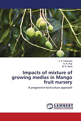 Impacts of mixture of growing medias in Mango fruit nursery: A progressive horticulture approach