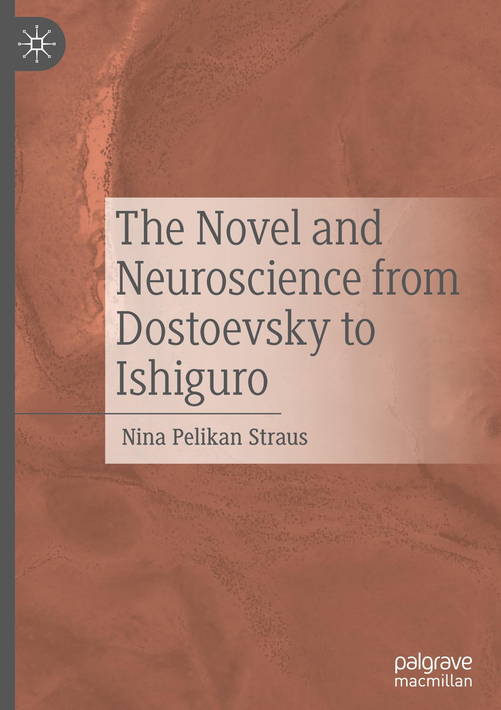 The Novel and Neuroscience from Dostoevsky to Ishiguro
