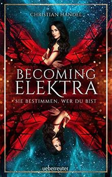 Becoming Elektra: Sie bestimmen, wer du bist