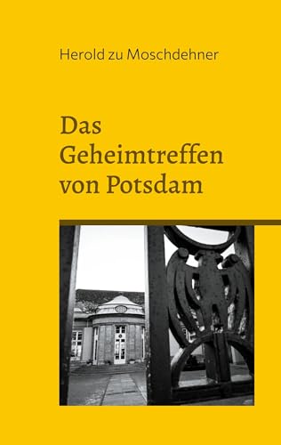 Das Geheimtreffen von Potsdam: Die komplette wortwörtliche Transkription