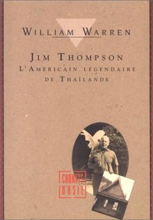 Jim Thompson : l'Américain légendaire de Thaïlande