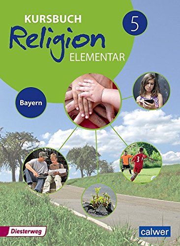 Kursbuch Religion Elementar 5 - Ausgabe für Bayern: Ein Arbeitsbuch für den evangelischen Religionsunterricht im 5. Schuljahr an MIttelschulen in ... Religion Elementar - Ausgabe für Bayern)