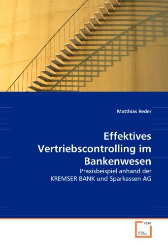 Effektives Vertriebscontrolling im Bankenwesen: Praxisbeispiel anhand der KREMSER BANK und Sparkassen AG