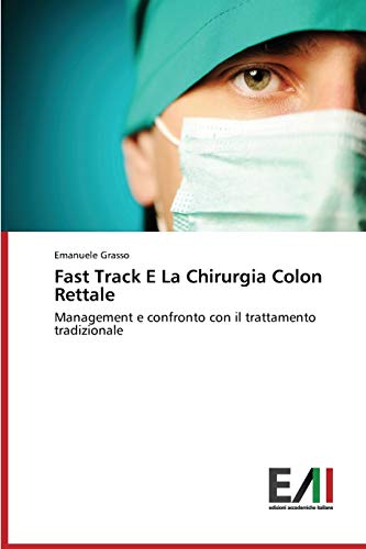 Fast Track E La Chirurgia Colon Rettale: Management e confronto con il trattamento tradizionale