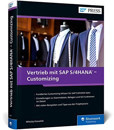 Vertrieb mit SAP S/4HANA – Customizing: Maßgeschneiderte Betriebslösungen einrichten und verwalten: So implementieren Sie zuverlässig das neue SD (SAP PRESS)