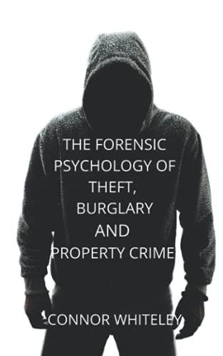 The Forensic Psychology of Theft, Burglary and Property Crime (Introductory, Band 26)