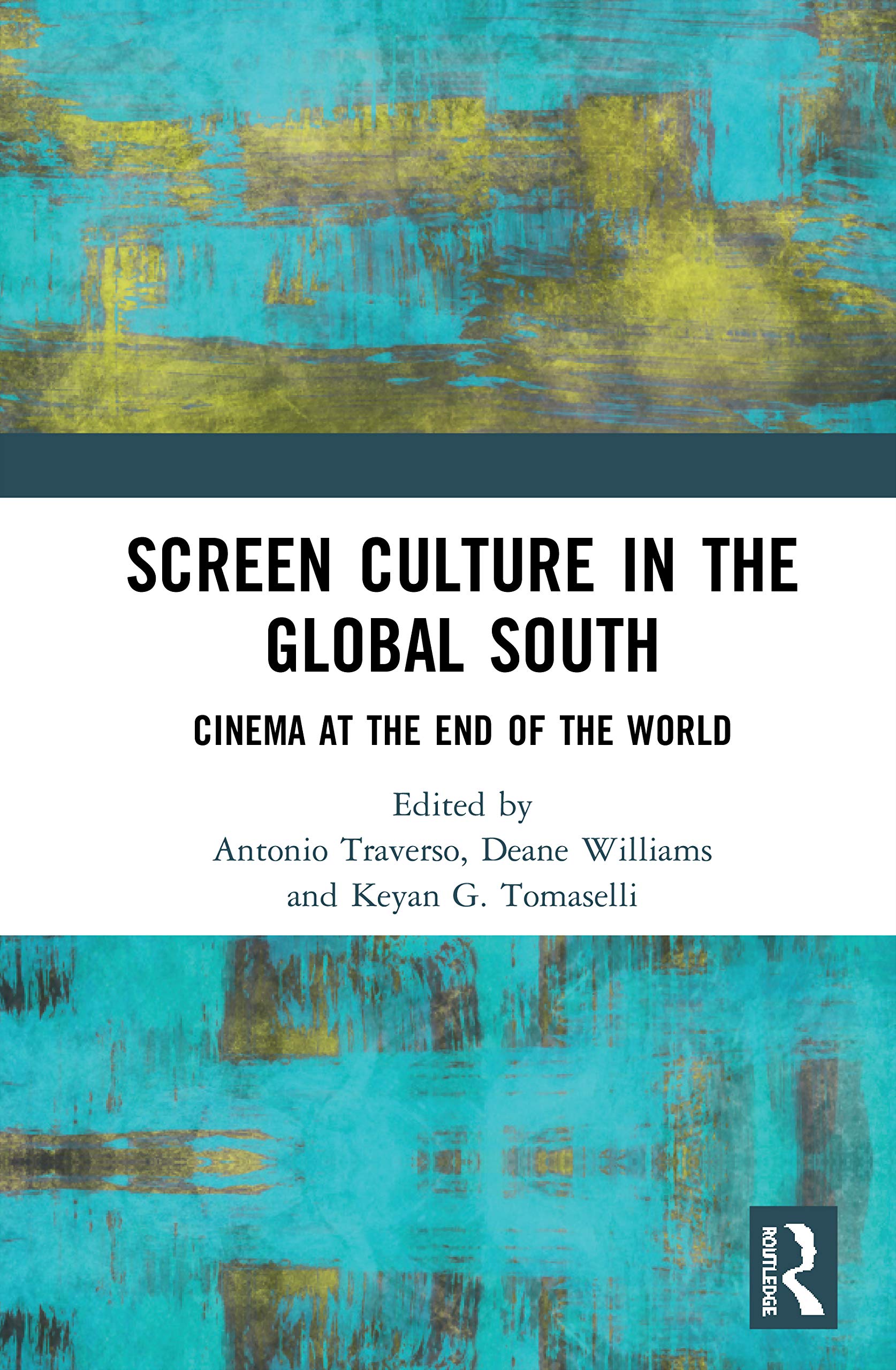 Screen Culture in the Global South: Cinema at the End of the World