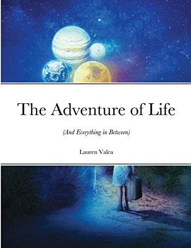 The Adventure of Life: (And Everything in Between)
