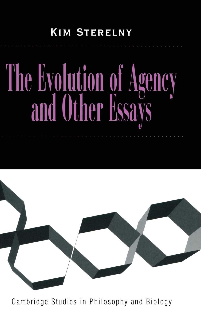 The Evolution of Agency and Other Essays (Cambridge Studies in Philosophy and Biology)