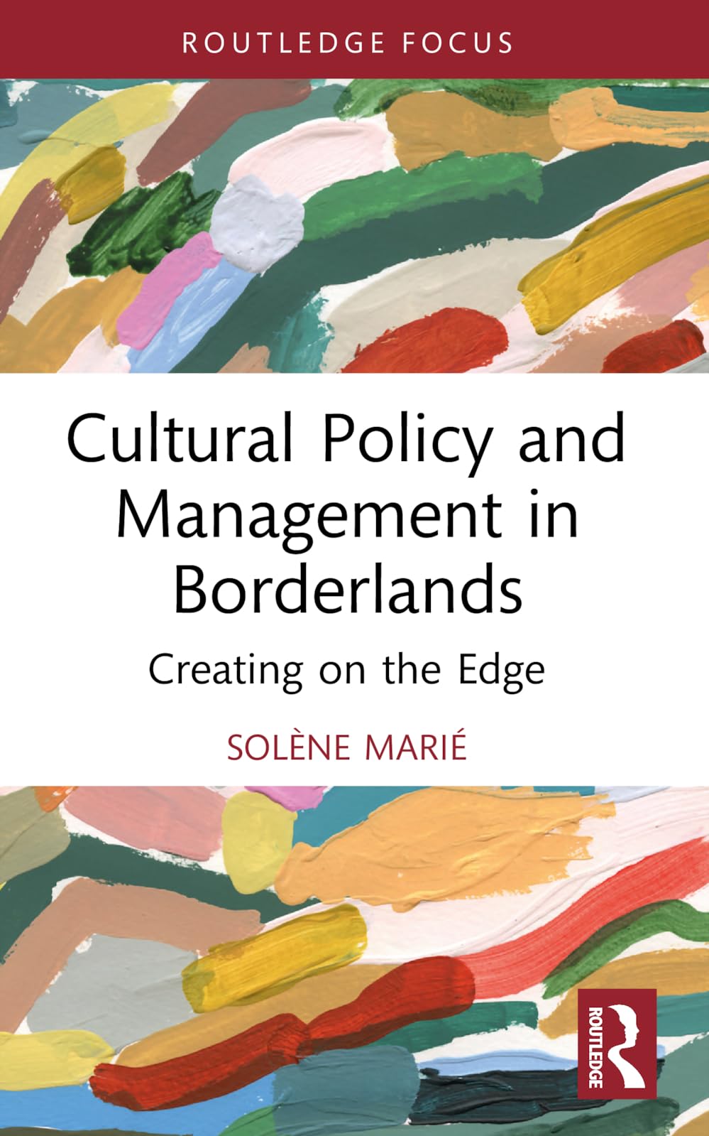 Cultural Policy and Management in Borderlands: Creating on the Edge (Encatc Advances in Cultural Management and Policy)