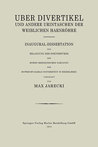 Über Divertikel und Andere Urintaschen der Weiblichen Harnröhre: Inaugural-Dissertation zur Erlangung der Doktorwürde der Hohen Medizinischen Fakultät der Ruprecht-Karls-Universität in Heidelberg