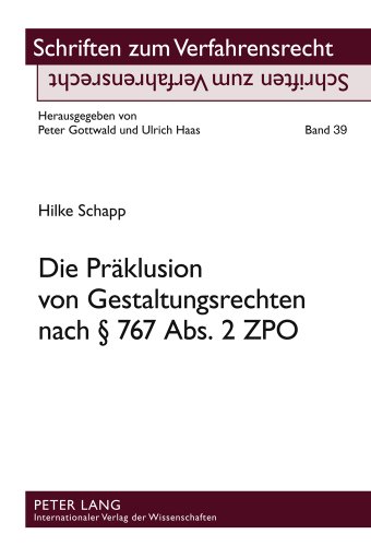 Die Präklusion von Gestaltungsrechten nach § 767 Abs. 2 ZPO: Eine kritische Untersuchung der Rechtsprechung unter besonderer Berücksichtigung der ... Rechtslage (Schriften zum Verfahrensrecht)