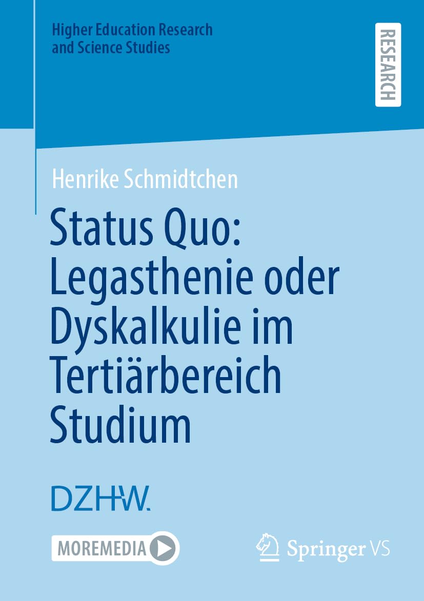Status Quo: Legasthenie oder Dyskalkulie im Tertiärbereich Studium (Higher Education Research and Science Studies)