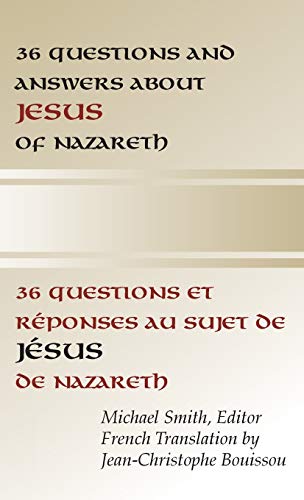36 Questions and Answers about Jesus of Nazareth: In French and English