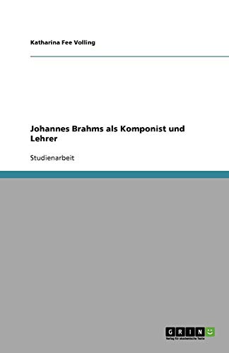 Johannes Brahms als Komponist und Lehrer