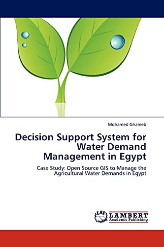Decision Support System for Water Demand Management in Egypt: Case Study: Open Source GIS to Manage the Agricultural Water Demands in Egypt