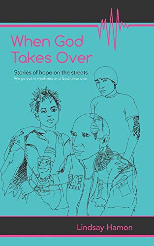 When God Takes Over: Stories of hope on the streets