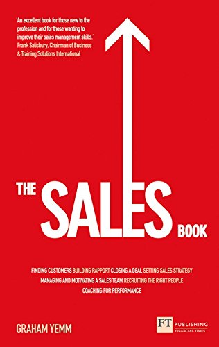 The Sales Book: How to Drive Sales, Manage a Sales Team and Deliver Results