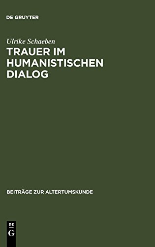 Trauer im humanistischen Dialog: Das Trostgespräch des Giannozzo Manetti und seine Quellen