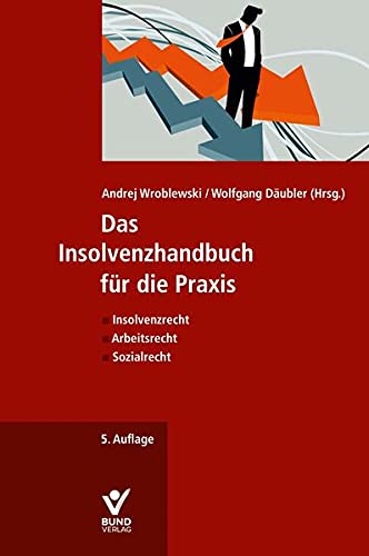Das Insolvenzhandbuch für die Praxis: Insolvenzrecht - Arbeitsrecht - Sozialrecht