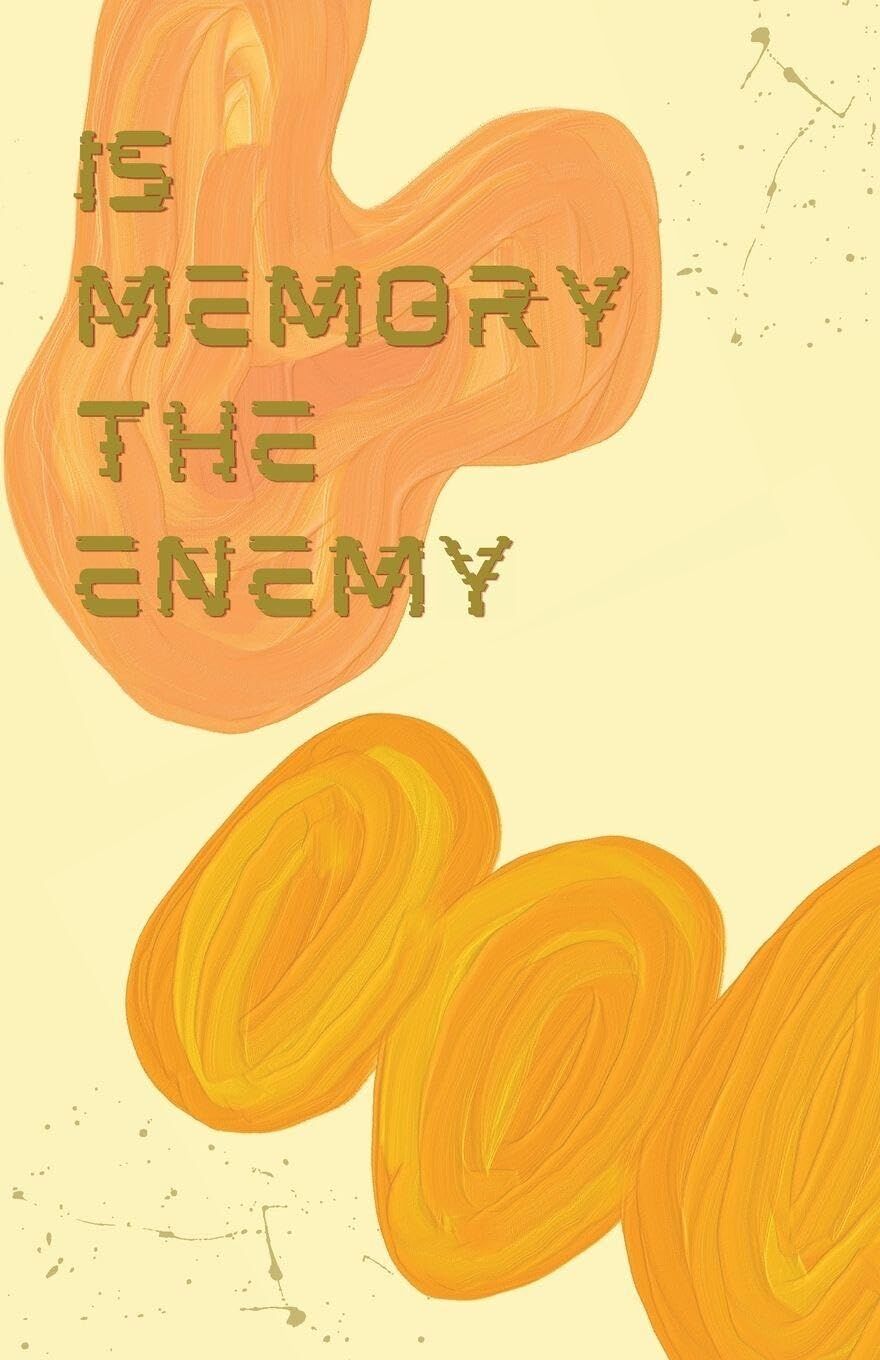 IS MEMORY THE ENEMY