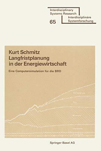 Langfristplanung in der Energiewirtschaft: Eine Computersimulation für die BRD (Interdisciplinary Systems Research)