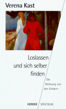 Loslassen und sich selber finden. Die Ablösung von den Kindern.