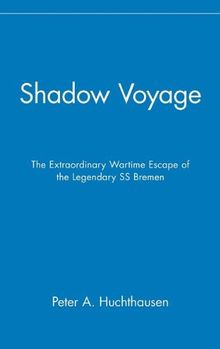 Shadow Voyage: The Extraordinary Wartime Escape of the Legendary SS Bremen