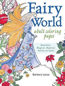 Fairy World Coloring Pages: Beautiful, Magical Mystical Fairies to Color (Colouring Books)