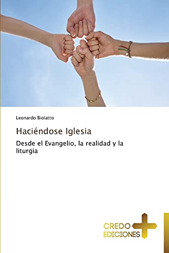 Haciéndose Iglesia: Desde el Evangelio, la realidad y la liturgia
