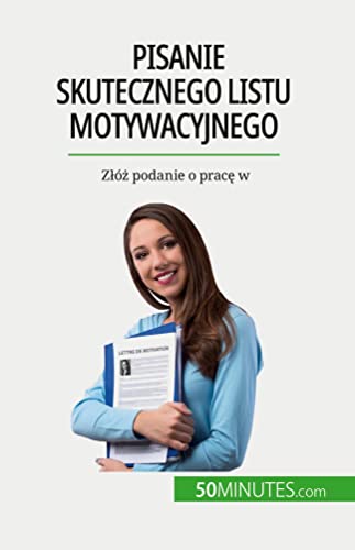 Pisanie skutecznego listu motywacyjnego : Złóż podanie o pracę w