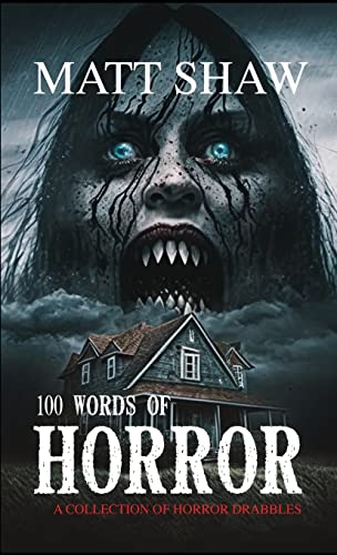 100 Words of Horror: A Collection of Horror Drabbles