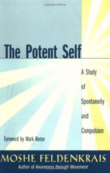 The Potent Self: A Study of Spontaneity and Compulsion: The Dynamics of the Body and the Mind