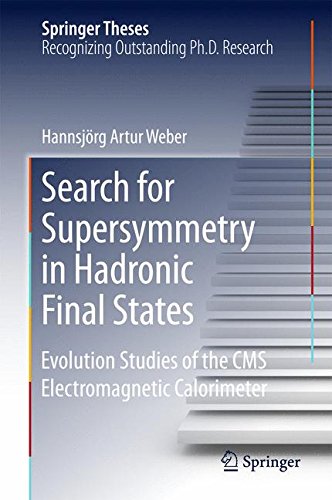 Search for Supersymmetry in Hadronic Final States: Evolution Studies of the CMS Electromagnetic Calorimeter (Springer Theses)