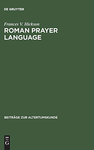 Roman Prayer Language: Livy and the Aeneid of Vergil (Beiträge zur Altertumskunde, 30, Band 30)