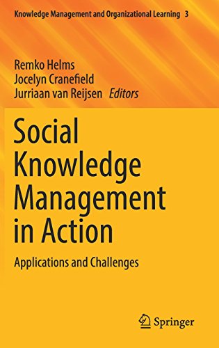 Social Knowledge Management in Action: Applications and Challenges (Knowledge Management and Organizational Learning)