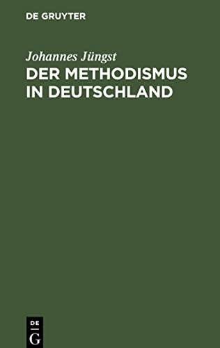 Der Methodismus in Deutschland: Ein Beitrag zur neusten Kirchengeschichte