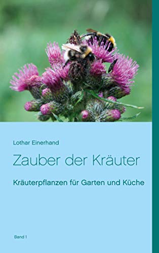 Zauber der Kräuter: Kräuterpflanzen für Garten und Küche