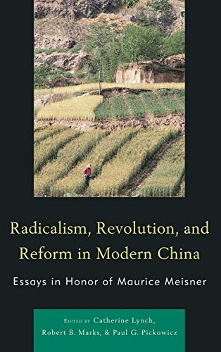 Radicalism, Revolution, and Reform in Modern China: Essays in Honor of Maurice Meisner (Asia World)