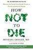 How Not To Die: Discover the foods scientifically proven to prevent and reverse disease