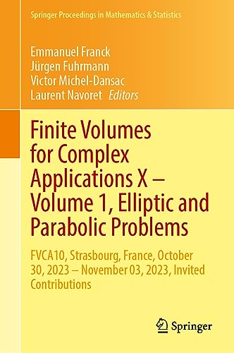Finite Volumes for Complex Applications X―Volume 1, Elliptic and Parabolic Problems: FVCA10, Strasbourg, France, October 30, 2023–November 03, 2023, ... in Mathematics & Statistics, 432, Band 10)