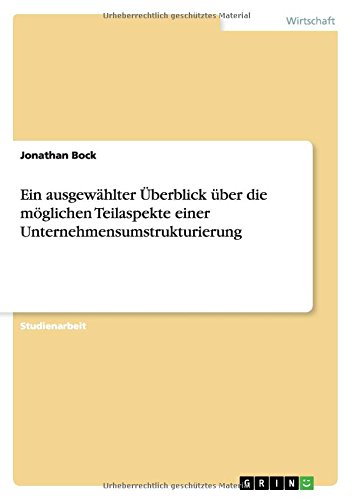 Ein ausgewählter Überblick über die möglichen Teilaspekte einer Unternehmensumstrukturierung