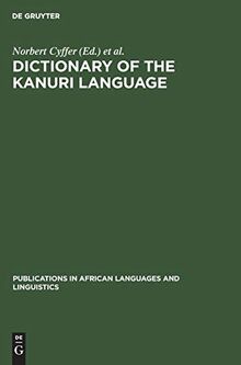 Dictionary of the Kanuri Language (Publications in African Languages and Linguistics, Band 13)