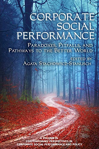 Corporate Social Performance: Paradoxes, Pitfalls, and Pathways To The Better World (Contemporary Perspectives in Corporate Social Performance and Policy)