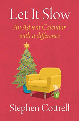 Stephen Cottrell Let It Slow, An Advent Calendar With A Difference